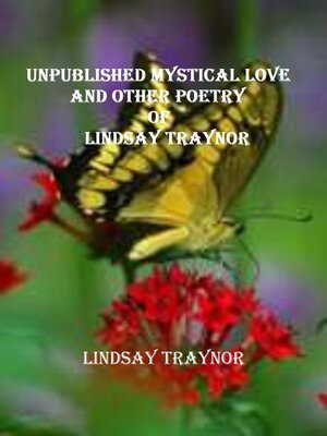 cover image of Unpublished Mystical Love and Other Poetry of Lindsay Traynor
